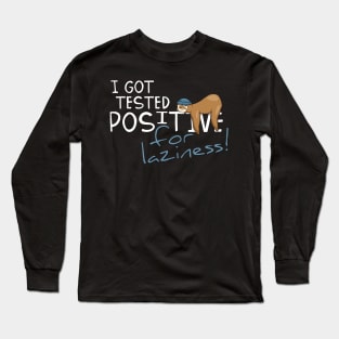 Sleepy Cartoon Sloth I Got Tested Positive For Laziness Long Sleeve T-Shirt